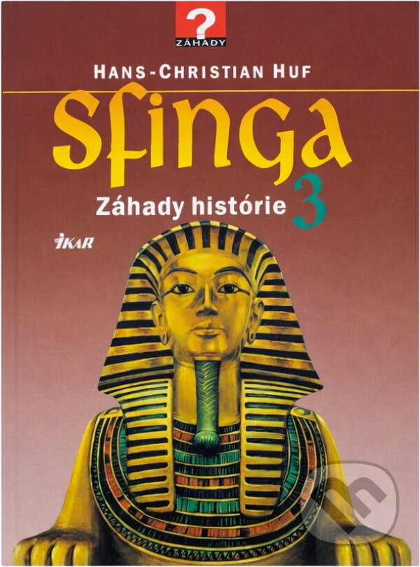 Kniha: Sfinga 3. - Záhady histórie (neuvedený autor). Ikar, 1998