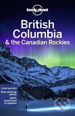 Kniha: Lonely Planet British Columbia & the (Planet Lonely). Lonely Planet, 2020
