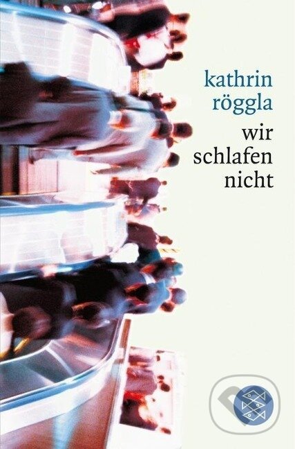 Kniha: wir schlafen nicht (Kathrin Röggla). Fischer Taschenbuch, 2006