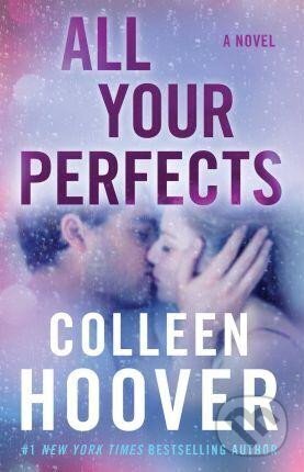 Kniha: All Your Perfects : A Novel (Colleen Hooverová). Atria Books, 2018