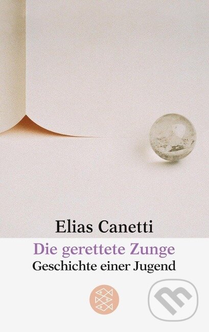 Kniha: Die gerettete Zunge (Elias Canetti). Fischer Taschenbuch, 2010
