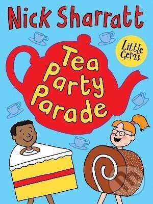 Levně Little Gems - Tea Party Parade - Nick Sharratt