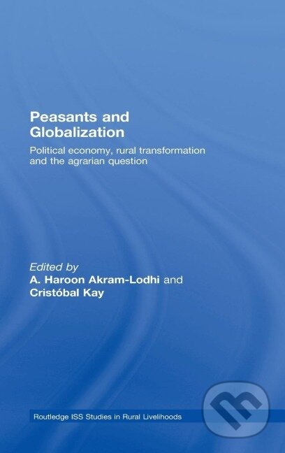 Kniha: Peasants and Globalization (A. Haroon Akram-Lodhi). Routledge, 2008