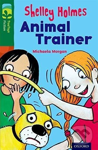 Levně Oxford Reading Tree TreeTops Fiction 12 More Pack C Shelley Holmes Animal Trainer