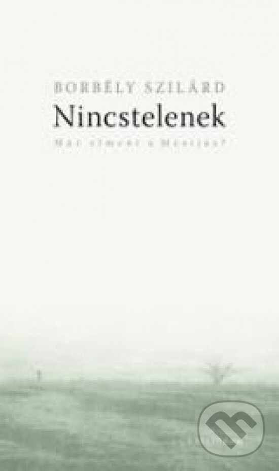 Kniha: Nincstelenek (4. kiadás) (Szilárd Borbély). Kalligram, 2014