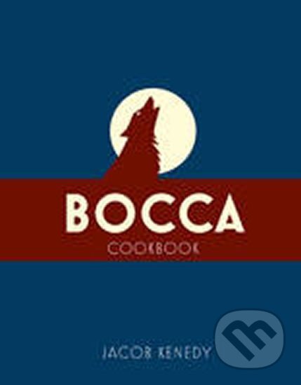 Kniha: Bocca : Cookbook (Jacob Kenedy). Bloomsbury, 2011
