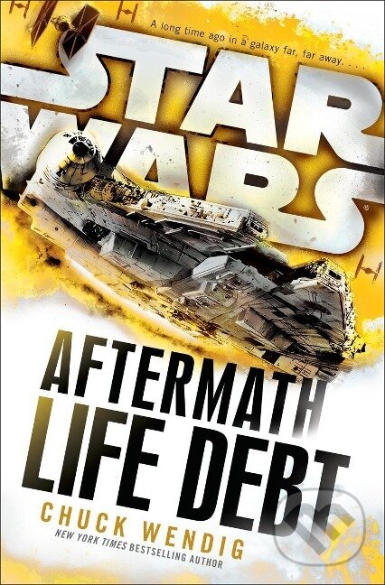 Kniha: Star Wars: Aftermath: Life Debt (Chuck Wendig). , 2017