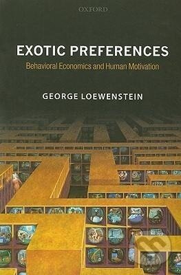 Kniha: Exotic Preferences (George Loewenstein). OUP Oxford, 2008