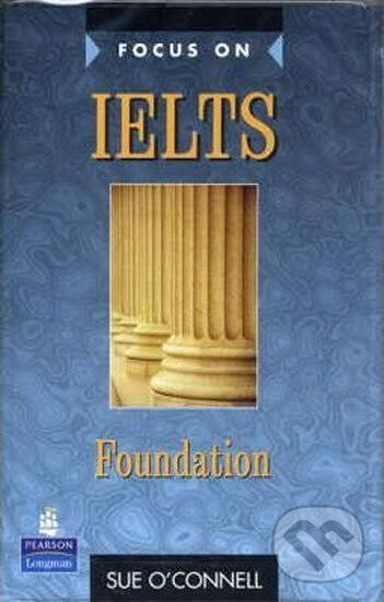 Kniha: Focus on IELTS: Foundation Class cassette 1-2 (Sue O´Connell). Pearson