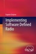 Kniha: Implementing Software Defined Radio (Eugene Grayver). Springer New York, 2012