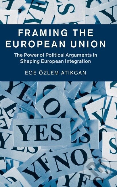 Kniha: Framing the European Union (Ece Özlem Atikcan). Cambridge University Press, 2015