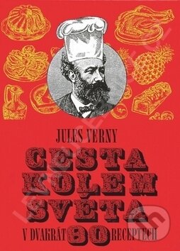 Kniha: Cesta kolem světa v dvakrát 80 receptech (Jules Verny). Adonai, 2002