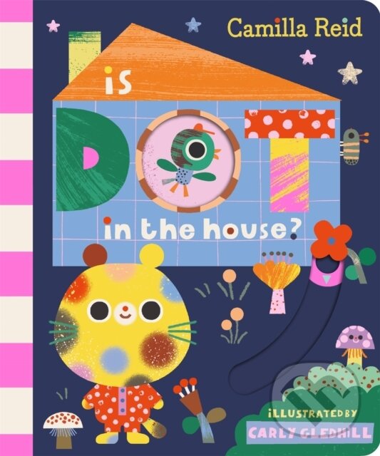 Levně Is Dot in the House? (A Sliding Tab and Mirror Book for Toddlers) - kniha z kategorie Pre deti a mládež