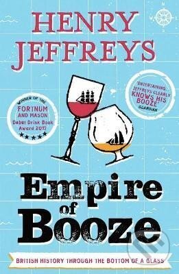 Kniha: Empire of Booze: British History Through the Bottom of a Glass (Henry Jeffreys)