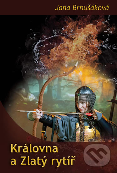 Levně Královna a Zlatý rytíř - Jana Brnušáková - kniha z kategorie Fantasy