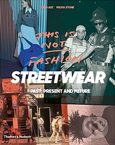 Levně This is Not Fashion (Streetwear Past, Present and Future) - kniha z kategorie Zdravie a životný štýl