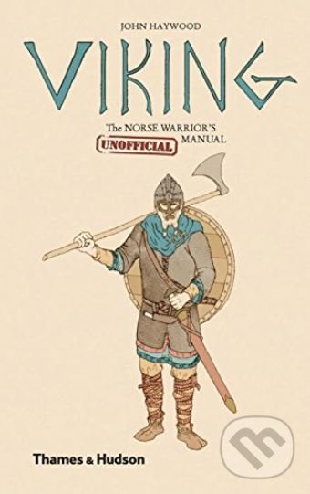 Levně Viking (The Norse Warrior's (Unofficial) Manual) - John Haywood - kniha z kategorie História