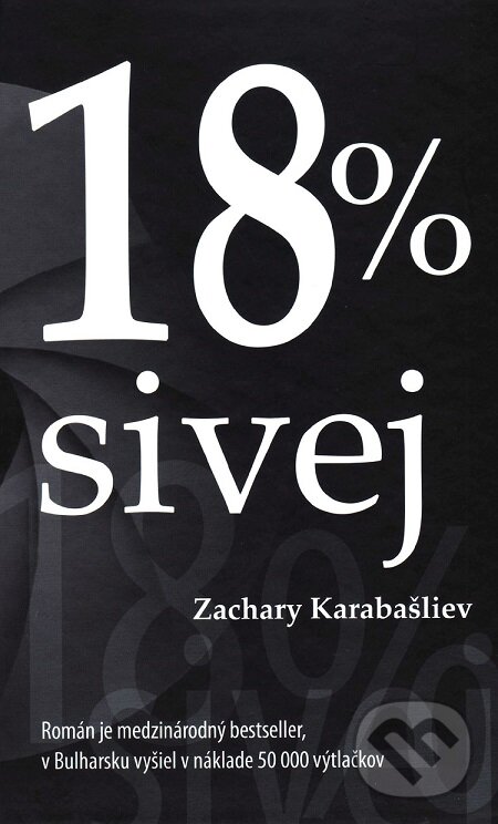18 % sivej - Zachary Karabašliev, Vydavateľstvo Spolku slovenských spisovateľov, 2017