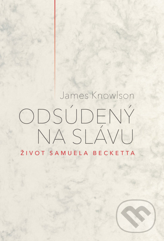 Levně Odsúdený na slávu (Život Samuela Becketta) - James Knowlson - kniha z kategorie Divadlo