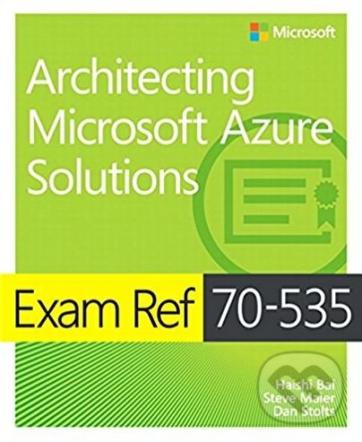 Levně Exam Ref 70-535 (Architecting Microsoft Azure Solutions) - kniha z kategorie Počítače a internet