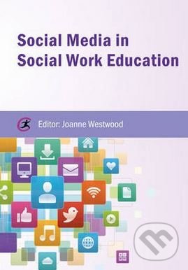 Levně Social Media in Social Work Education - Joanne Westwood - kniha z kategorie Humanitné a spoločenské vedy