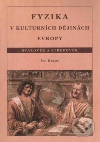 Levně Fyzika v kulturních dějinách Evropy (1. díl - Starověk a středověk) - kniha z kategorie Vysoké školy