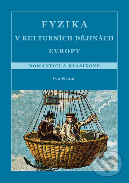 Levně Fyzika v kulturních dějinách Evropy (4. díl - Romantici a klasikové) - kniha z kategorie Eseje, úvahy a glosy