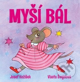Levně Myší bál - Josef Kožíšek, Vlasta Švejdová - kniha z kategorie Rozprávky
