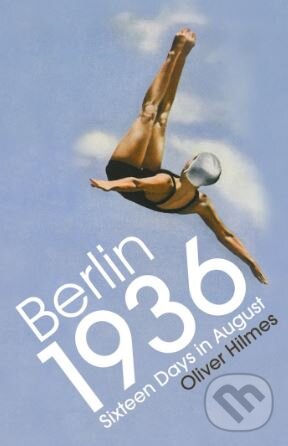 Levně Berlin 1936 (Sixteen Days in August) - Oliver Hilmes - kniha z kategorie Humanitné a spoločenské vedy