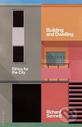 Levně Building and Dwelling (Ethics for the City) - Richard Sennett - kniha z kategorie Architektúra