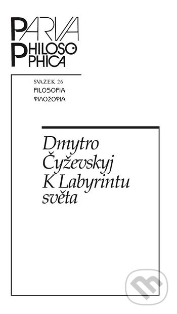 Levně K Labyrintu světa - Dmytro Čyževskyj - kniha z kategorie Filozofia