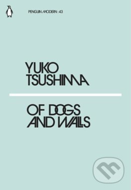Levně Of Dogs and Walls - Yuko Tsushima