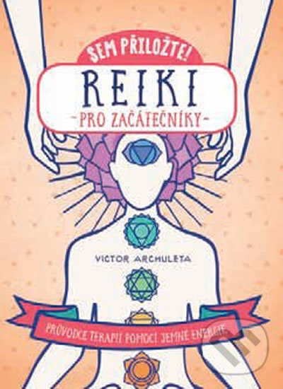 Kniha: Reiki pro začátečníky (Victor Archuleta). Mladá fronta, 2018