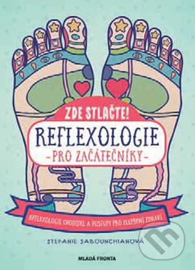 Kniha: Reflexologie pro začátečníky (Stefanie Sabounchian). Mladá fronta, 2018