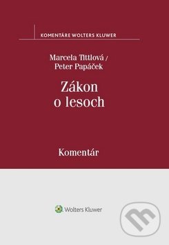 Levně Zákon o lesoch (Komentár) - Marcela Tittlová, Peter Papáček - kniha z kategorie Správne právo