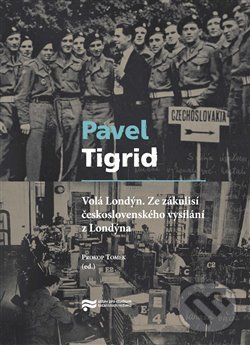 Levně Volá Londýn (Ze zákulisí čs. vysílání z Londýna) - Pavel Tigrid - kniha z kategorie História
