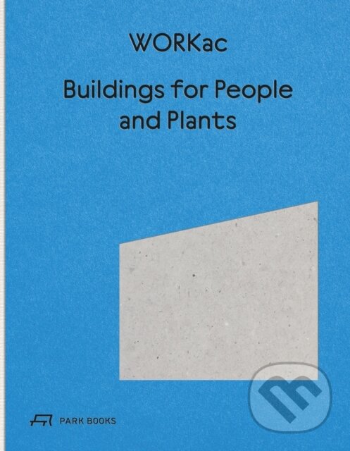 Levně Buildings for People and Plants by WORKac - Amale Andraos