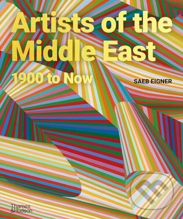 Levně Artists of the Middle East (1900 to Now) - Saeb Eigner - kniha z kategorie Maliarstvo a sochárstvo