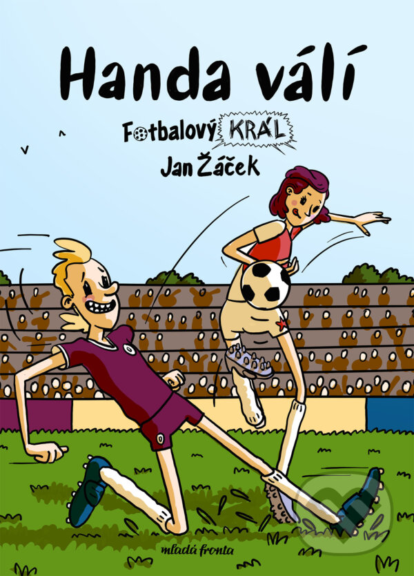 E-kniha: Fotbalový král: Handa válí (Jan Žáček). Mladá fronta, 2025