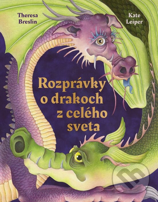 Levně Rozprávky o drakoch z celého sveta - Theresa Breslin, Kate Leiper (ilustrátor) - kniha z kategorie Mýty, povesti a legendy