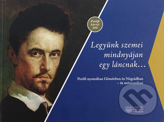 Levně Legyunk szemei mindnyájan egy láncnak... (Petofi nyomában Gomorben és Nógrádban – ot múzeumban) - kniha z kategorie Eseje, úvahy a glosy