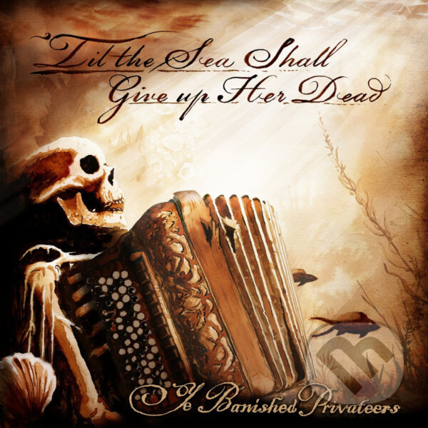 Kniha Ye Banished Privateers: Til The Sea Shall Give Up Her Dead
