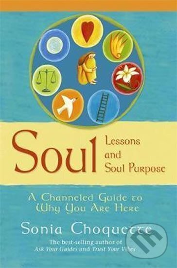 Kniha: Sou Lessons and Soul Purpose (Sonia Choquette). Hay House, 2008
