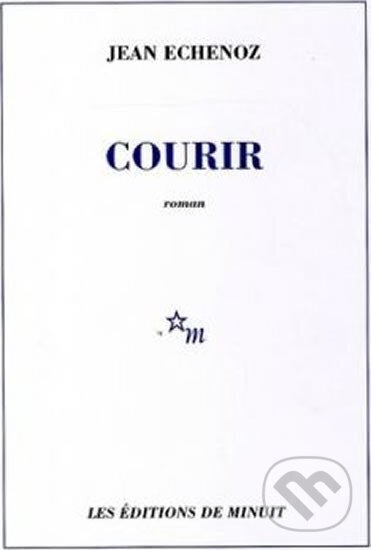 Kniha: Courir (Jean Echenoz). Minuit, 2008