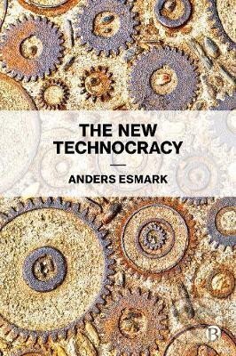Kniha: The New Technocracy (Anders Esmark). Bristol University, 2020