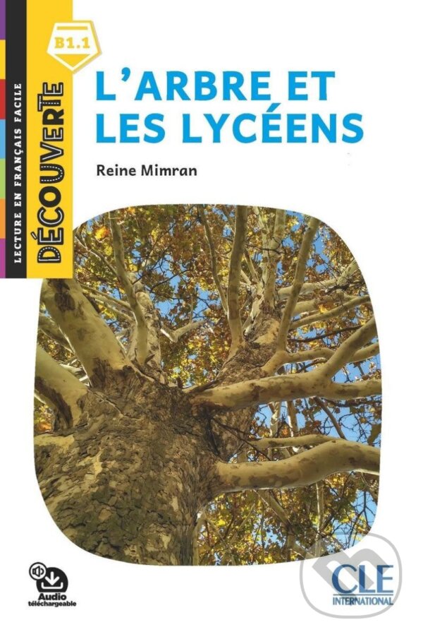 Kniha: L´arbre et les lycéens - Niveau B1.1 - Lecture Découverte - Audio téléchargeable (Reine Mimran)