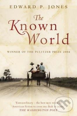 Kniha: The Known World (Edward P. Jones). , 2004