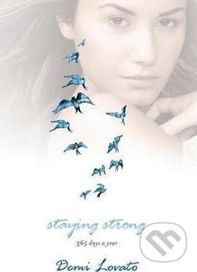 Kniha: Staying Strong (Demi Lovato). Feiwel and Friends, 2014