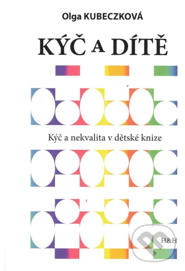 Levně Kýč a dítě - Kýč a nekvalita v dětské knize - Olga Kubeczková - kniha z kategorie Pedagogika