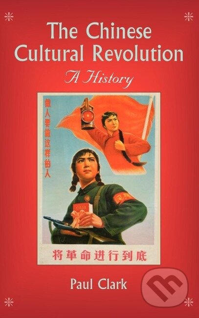 Kniha: The Chinese Cultural Revolution (Paul Clark). Cambridge University Press, 2010